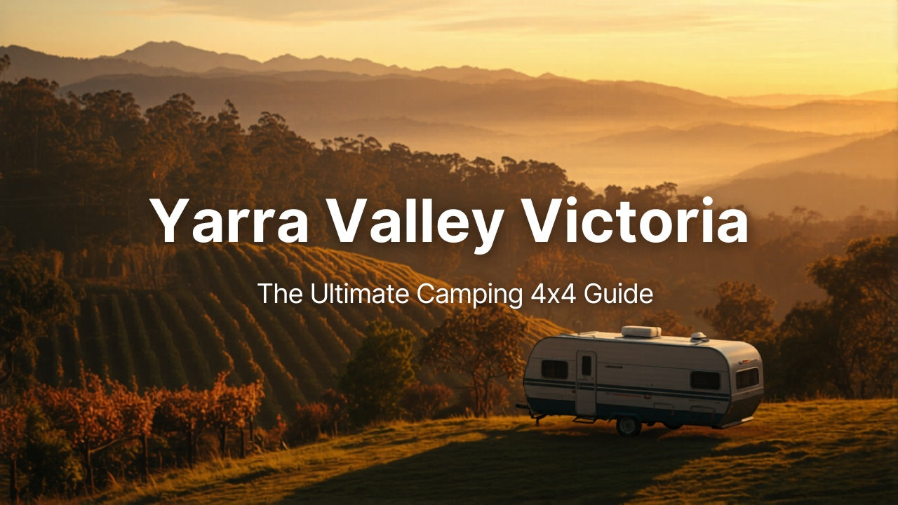Yarra Valley Victoria - Ultimate Camping and 4x4 Travel Guide