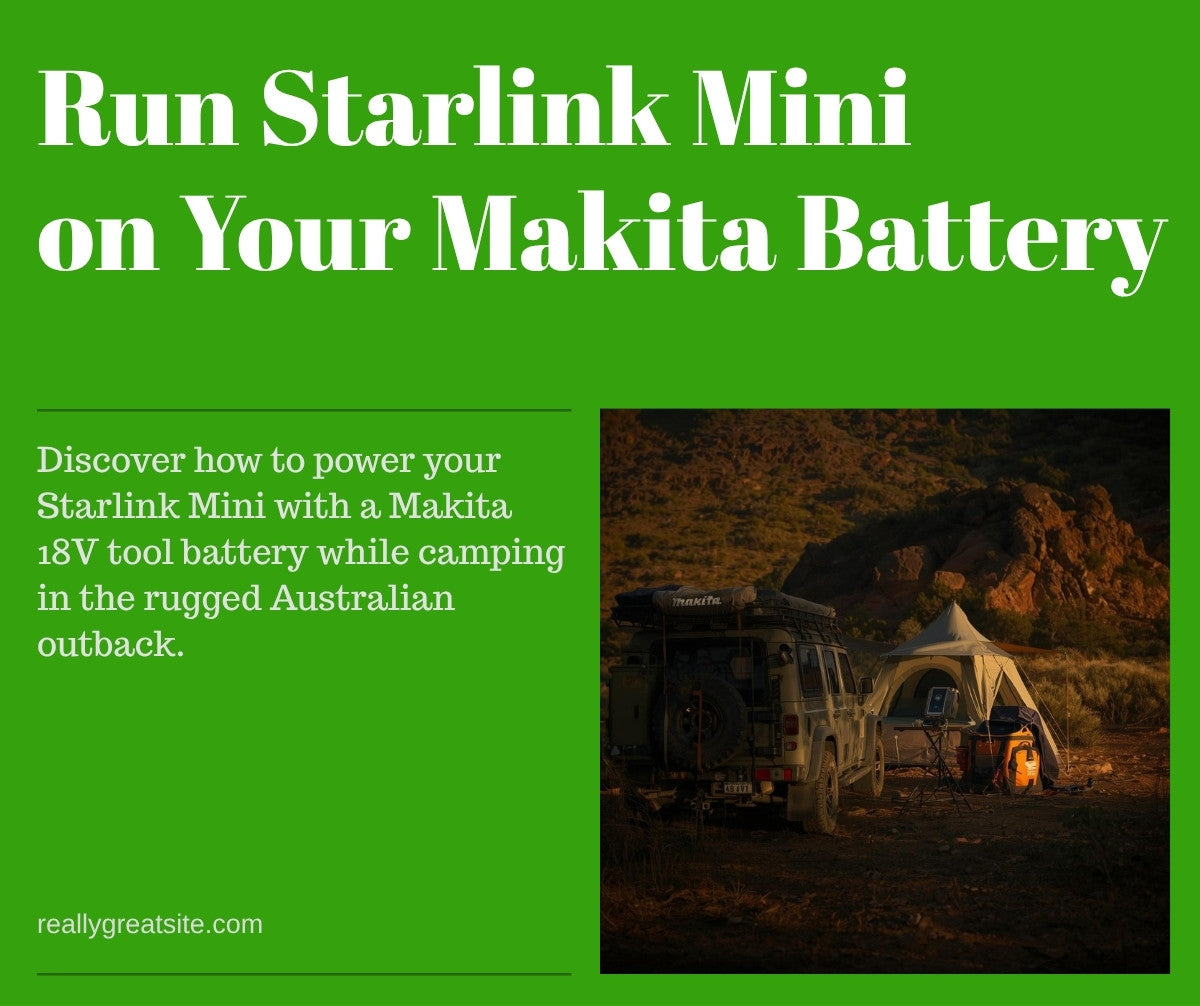 Run Starlink Mini on Your Makita Battery — The Tradie and Camper's Guide | Outcamp